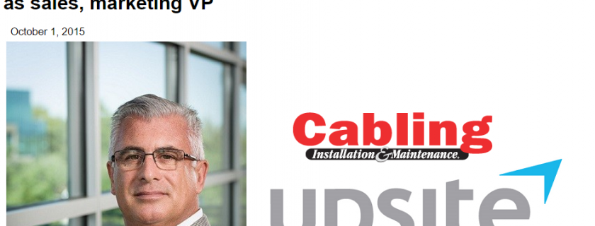 Cabling Installation and Maintenance Features Upsite Tech’s Newest VP of Sales and Marketing
