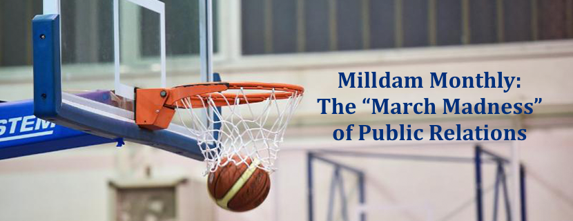 Milldam Monthly: The “March Madness” of Public Relations